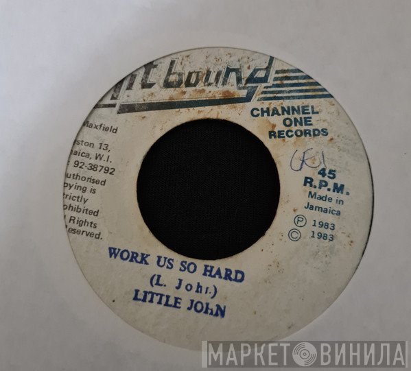 Little John - Work Us So Hard
