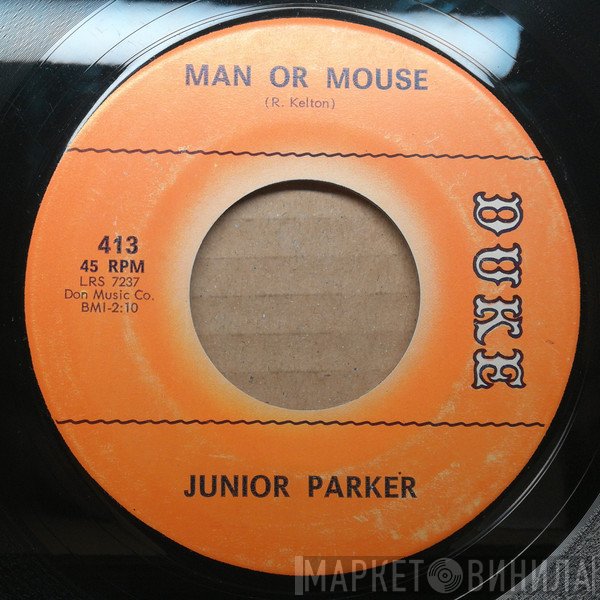 Little Junior Parker - Man Or Mouse / Wait For Another Day