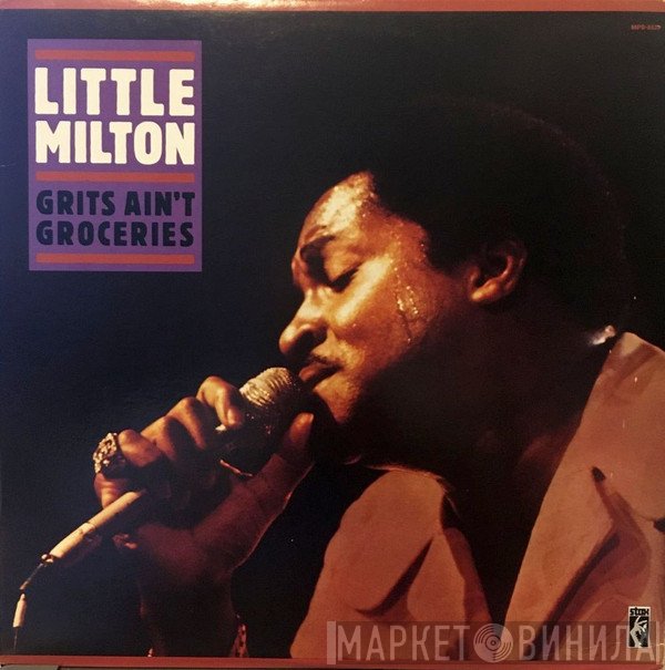 Little Milton - Grits Ain't Groceries