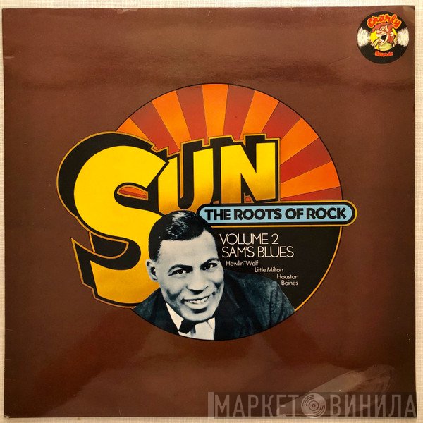 Little Milton, Howlin' Wolf, Houston Boines - Sun: The Roots Of Rock: Volume 2: Sam's Blues
