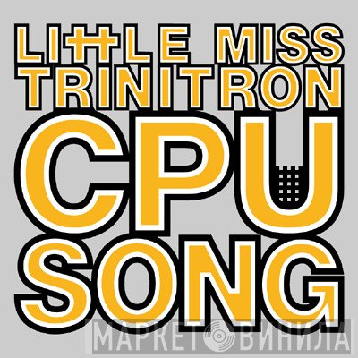 Little Miss Trinitron - CPU Song