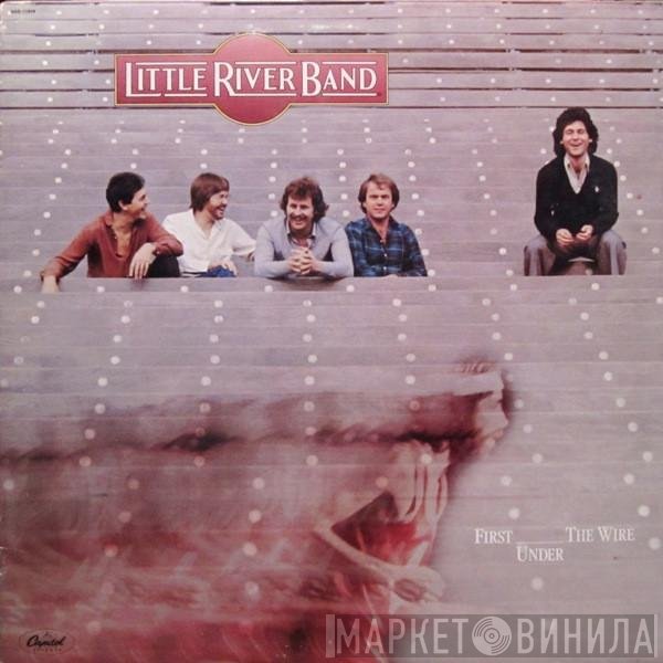 Little River Band  - First Under The Wire