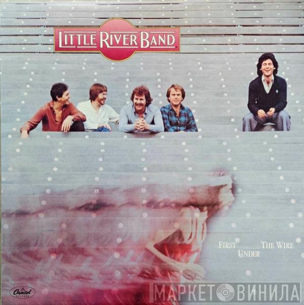Little River Band  - First Under The Wire