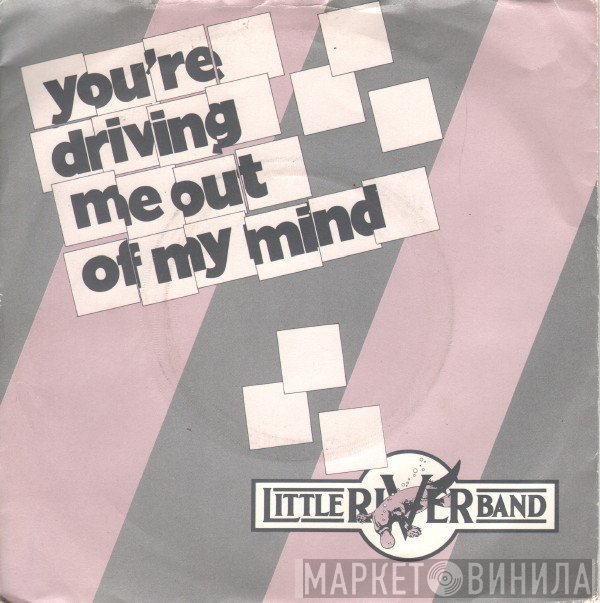 Little River Band - You're Driving Me Out Of My Mind