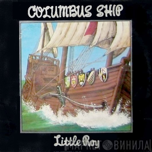 Little Roy - Columbus Ship
