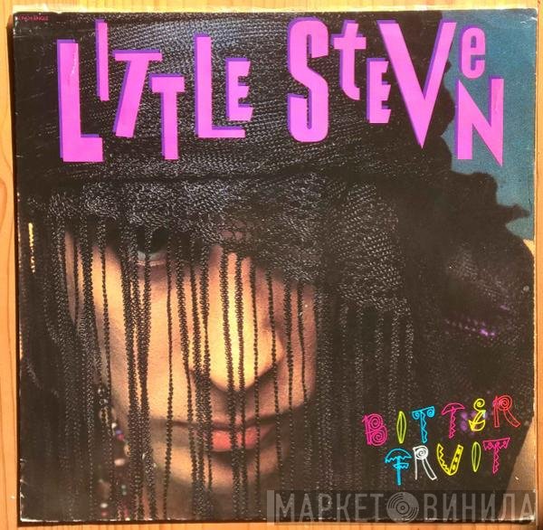 Little Steven - Bitter Fruit