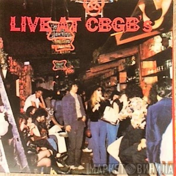 - Live At CBGB's - The Home Of Underground Rock