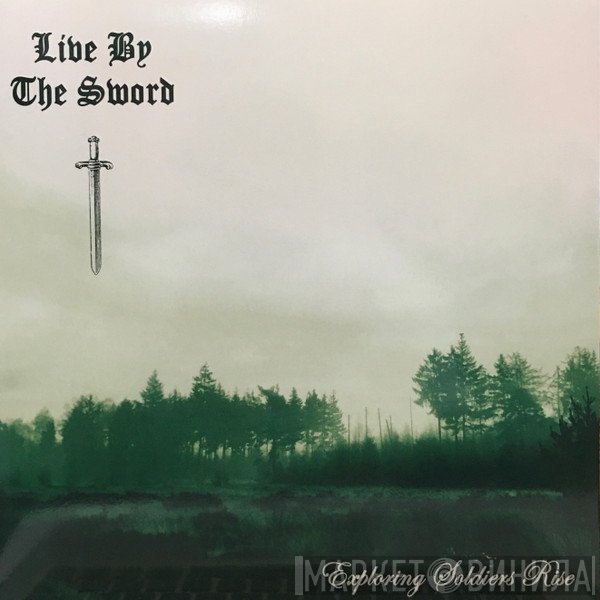 Live By The Sword  - Exploring Soldiers Rise