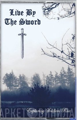 Live By The Sword  - Exploring Soldiers Rise
