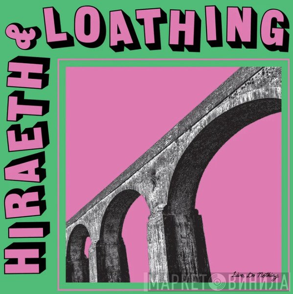 Live, Do Nothing - Hiraeth &amp; Loathing
