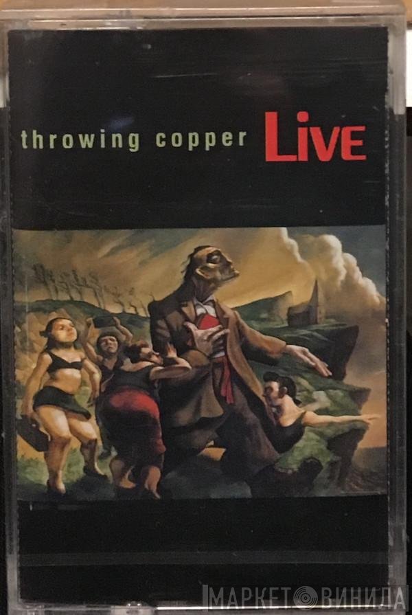Live  - Throwing Copper