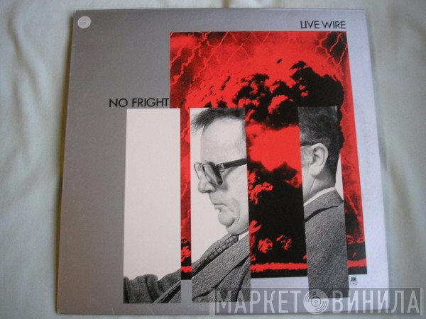 Live Wire  - No Fright