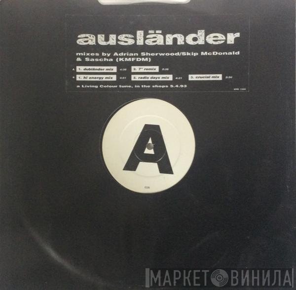 Living Colour - Ausländer (Mixes By Adrian Sherwood / Skip McDonald &amp; Sascha (KMFDM))