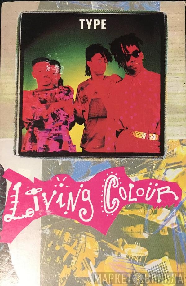 Living Colour  - Type