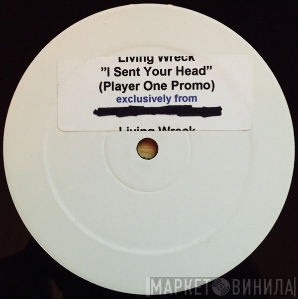 Living Wreck - I Sent Your Head Spinning