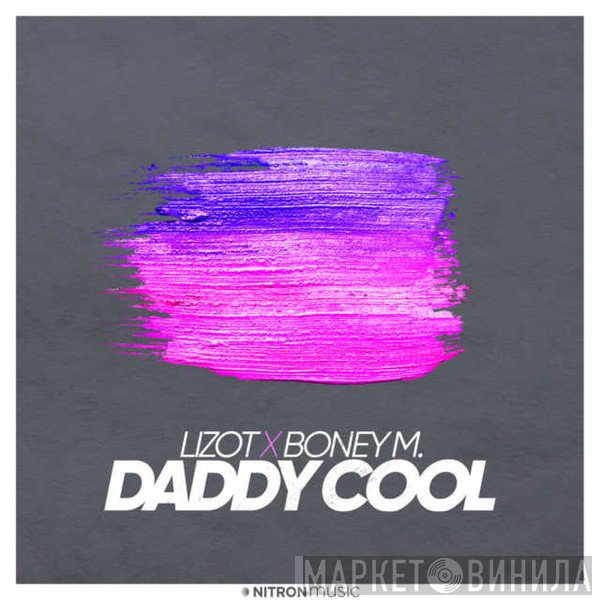 Lizot x Boney M.  - Daddy Cool