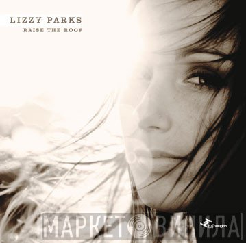 Lizzy Parks - Raise The Roof