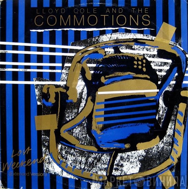 Lloyd Cole &amp; The Commotions - Lost Weekend (Extended Version)