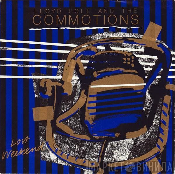 Lloyd Cole &amp; The Commotions - Lost Weekend