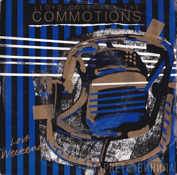 Lloyd Cole &amp; The Commotions - Lost Weekend