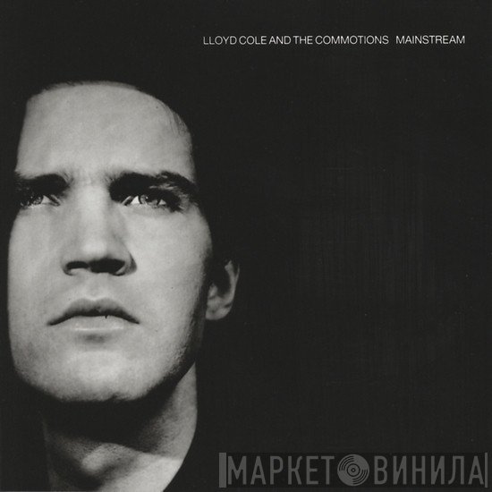 Lloyd Cole &amp; The Commotions - Mainstream
