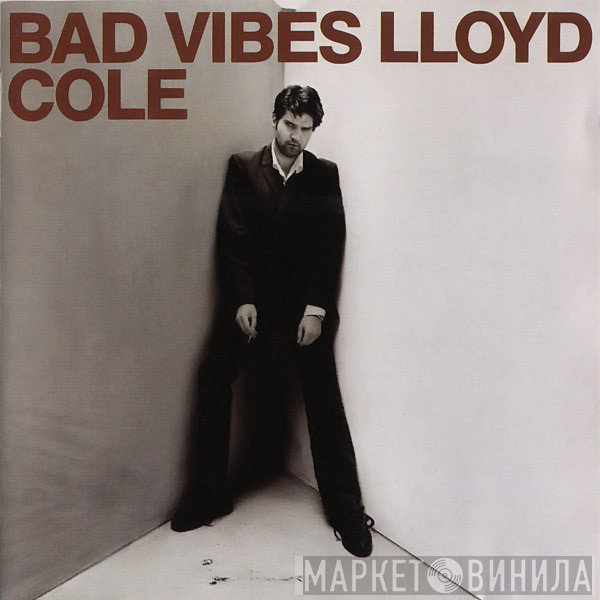 Lloyd Cole  - Bad Vibes