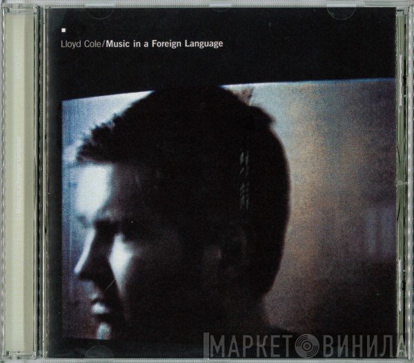Lloyd Cole  - Music In A Foreign Language