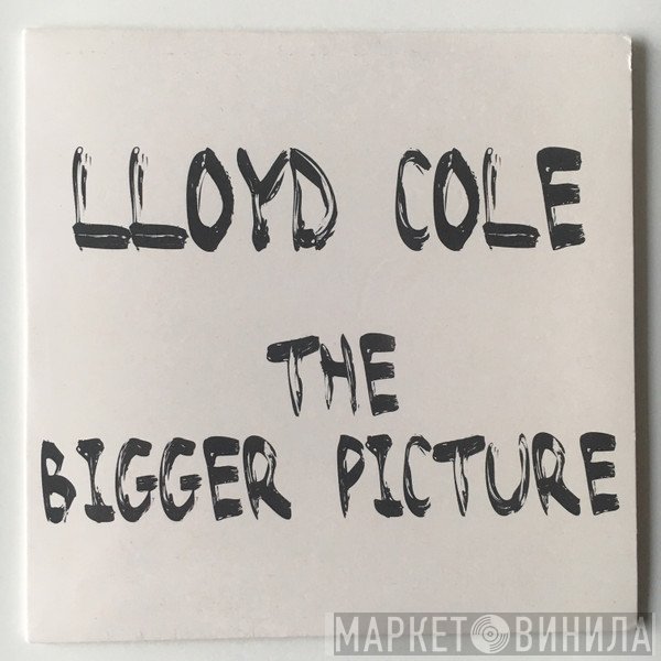 Lloyd Cole - The Bigger Picture
