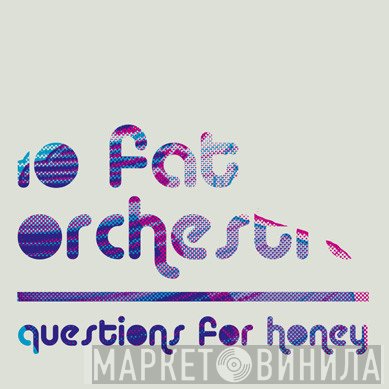 Lo Fat Orchestra - Questions For Honey
