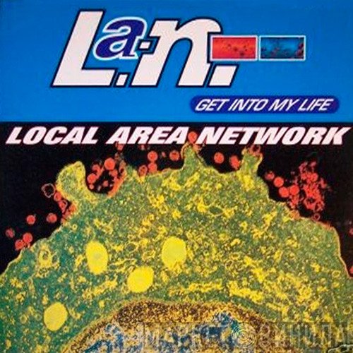 Local Area Network - Get Into My Life