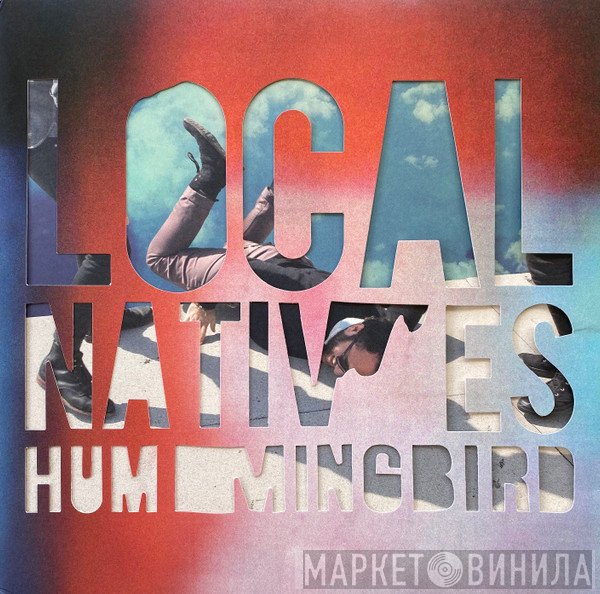 Local Natives  - Hummingbird