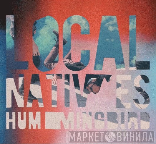 Local Natives  - Hummingbird