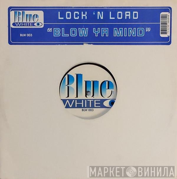 Lock 'N Load - Blow Ya Mind