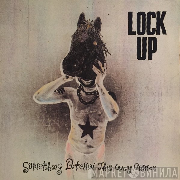 Lock Up  - Something Bitchin' This Way Comes
