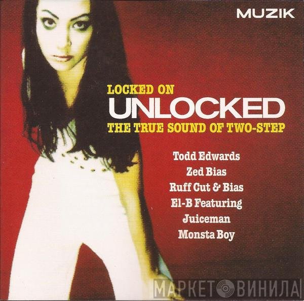  - Locked On Unlocked (The True Sound Of Two-Step)