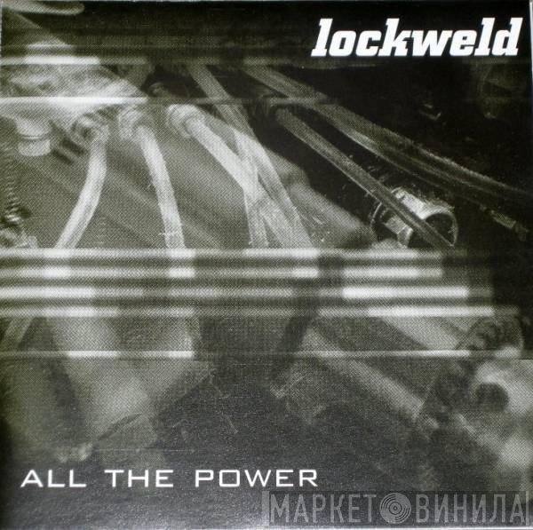 Lockweld  - All The Power