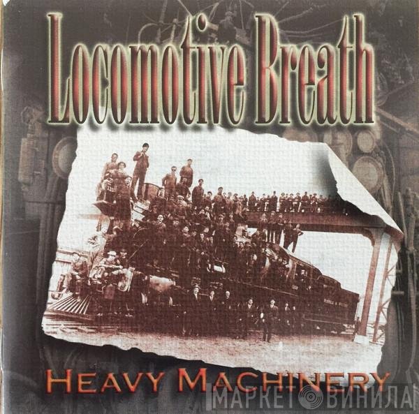 Locomotive Breath - Heavy Machinery