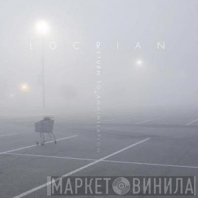 Locrian  - Return To Annihilation