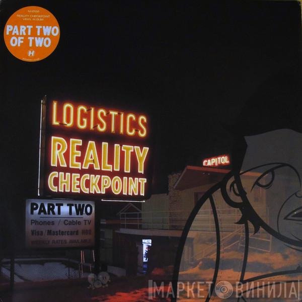 Logistics  - Reality Checkpoint Part Two