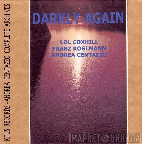 Lol Coxhill, Franz Koglmann, Andrea Centazzo  - Darkly Again