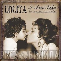 Lolita  - ...Y Ahora Lola (Un Regalo A Mi Madre)