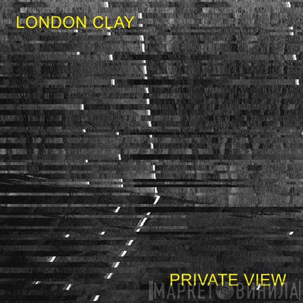 London Clay - Private View