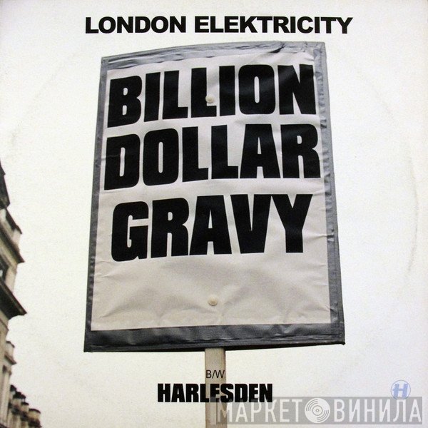 London Elektricity - Billion Dollar Gravy / Harlesden