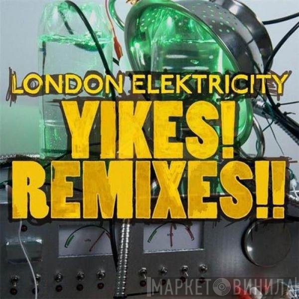 London Elektricity  - Yikes! Remixes!!