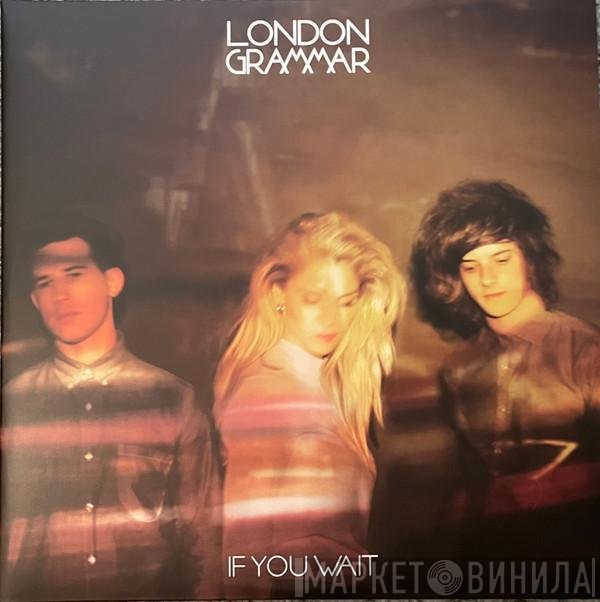London Grammar - If You Wait