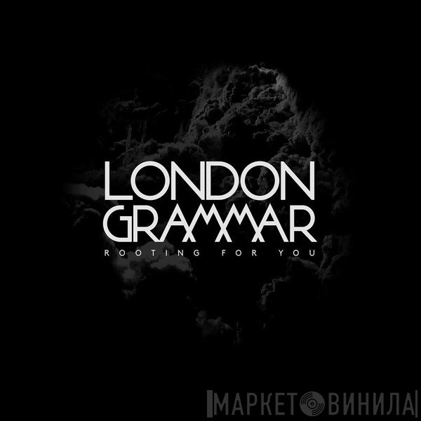 London Grammar  - Rooting For You