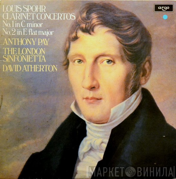 London Sinfonietta, David Atherton , Antony Pay, Louis Spohr - Clarinet Concertos Nos. 1 & 2