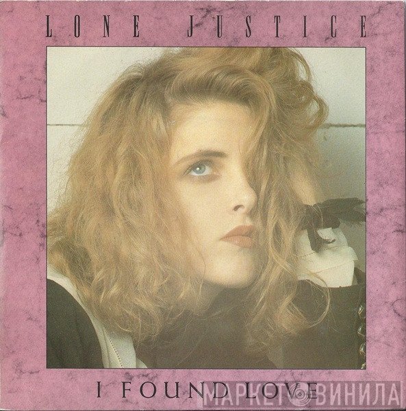 Lone Justice - I Found Love