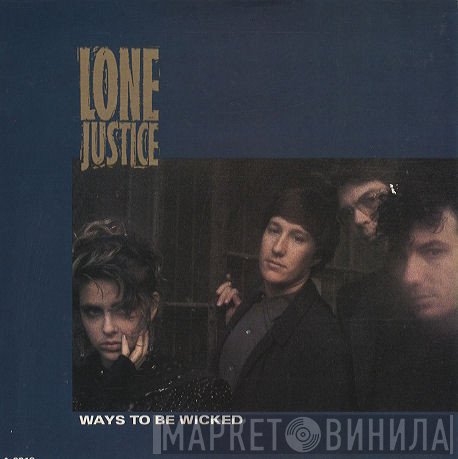 Lone Justice - Ways To Be Wicked