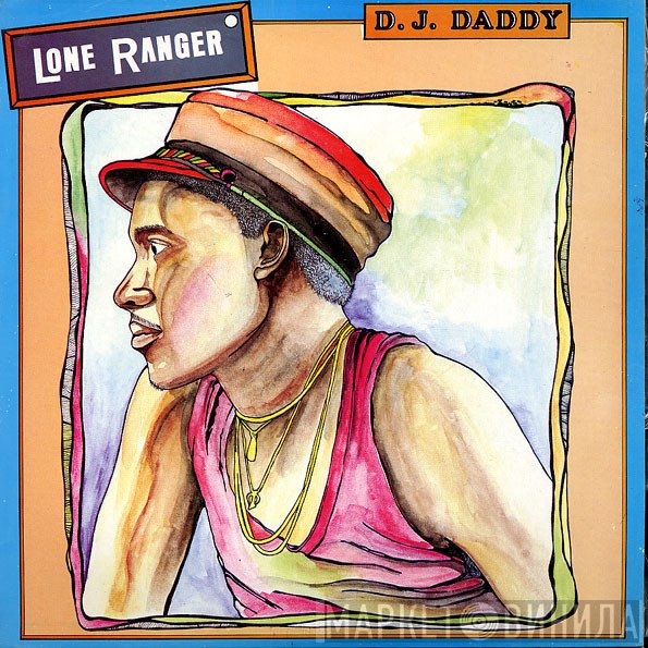 Lone Ranger  - D.J. Daddy